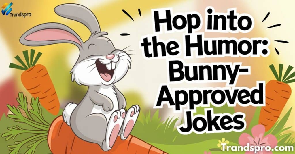 Hop into the Humor Bunny-Approved Jokes