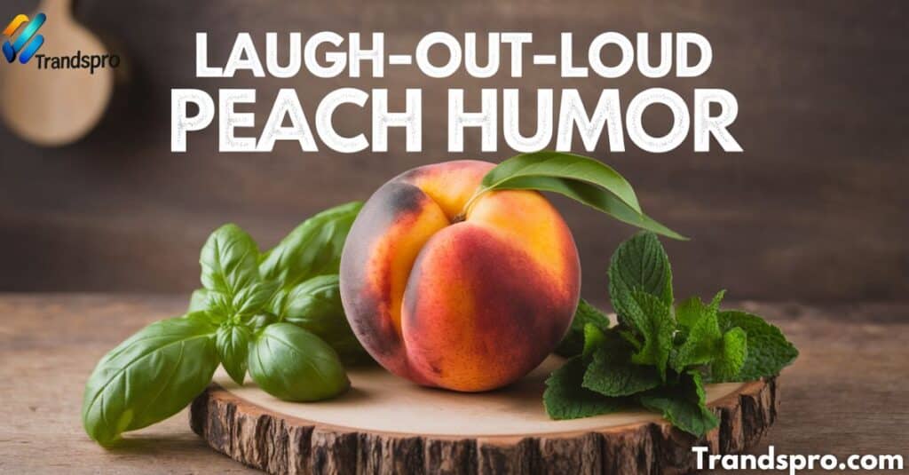 Laugh-out-Loud Peach Humor