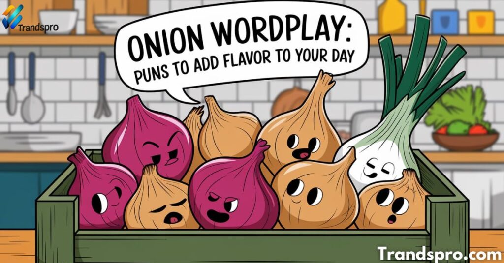 Onion Wordplay: Puns to Add Flavor to Your Day