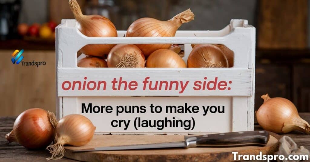 Onion the Funny Side: More Puns to Make You Cry (Laughing!)