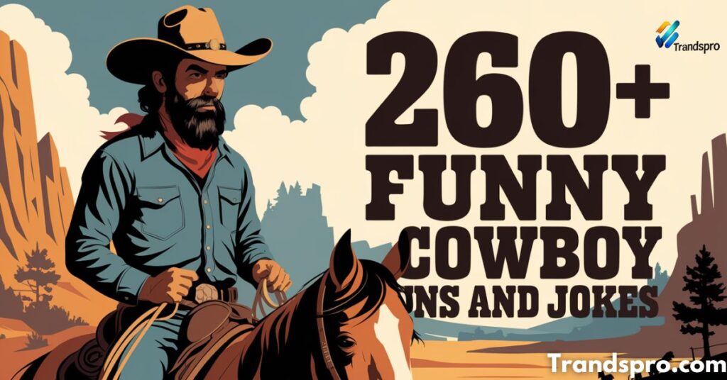 260+ Funny Cowboy Puns and Jokes Laugh Like a True Cowboy