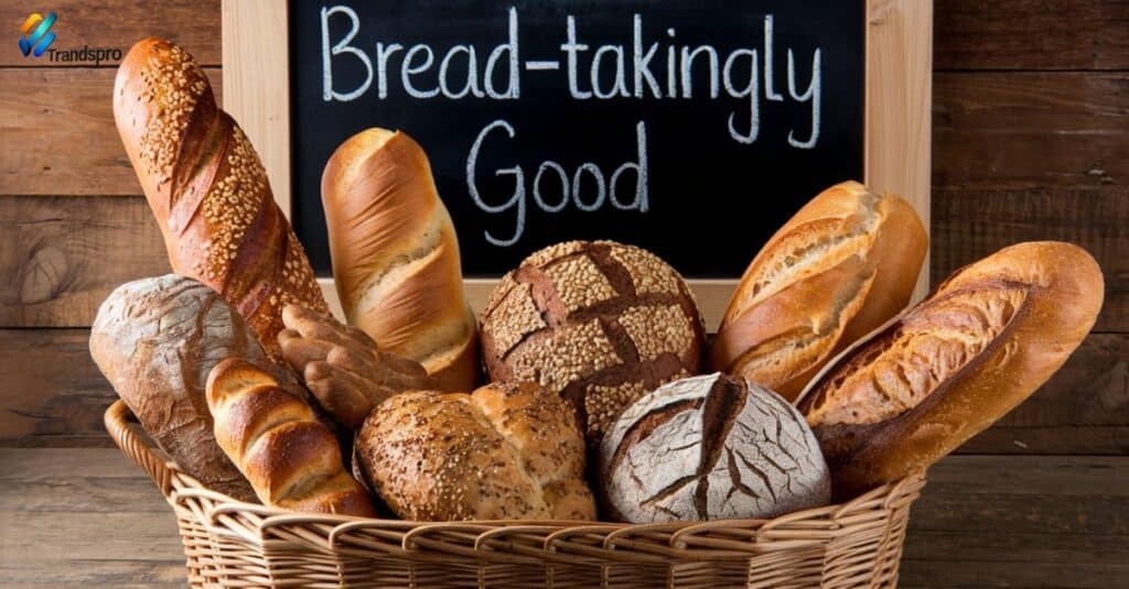 Bread-Takingly Good