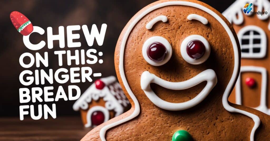 Chew on This Gingerbread Fun