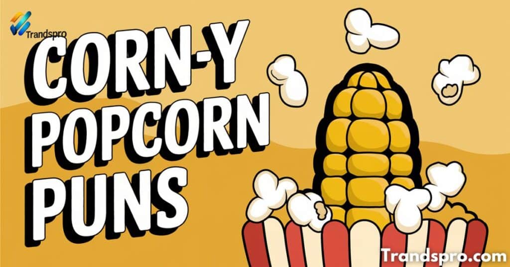 Corny Popcorn Puns For That Cheesy Smile