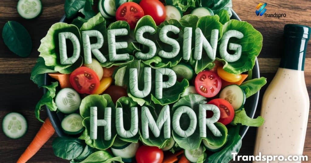 Dressing Up Humor Salad