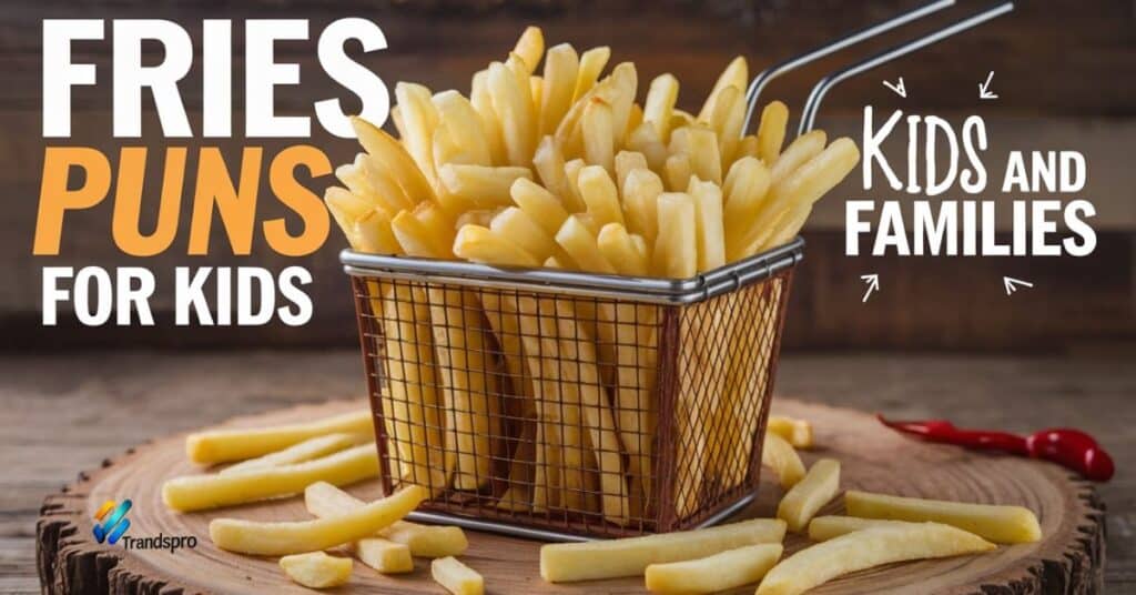 Fries Puns for Kids and Families