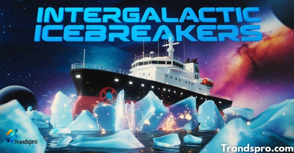 Intergalactic Icebreakers