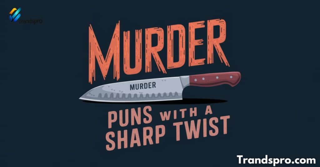 Murder Puns with a Sharp Twist