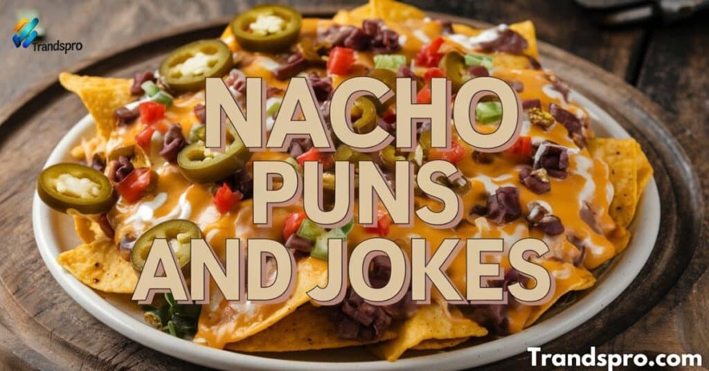 Nacho Puns And Jokes