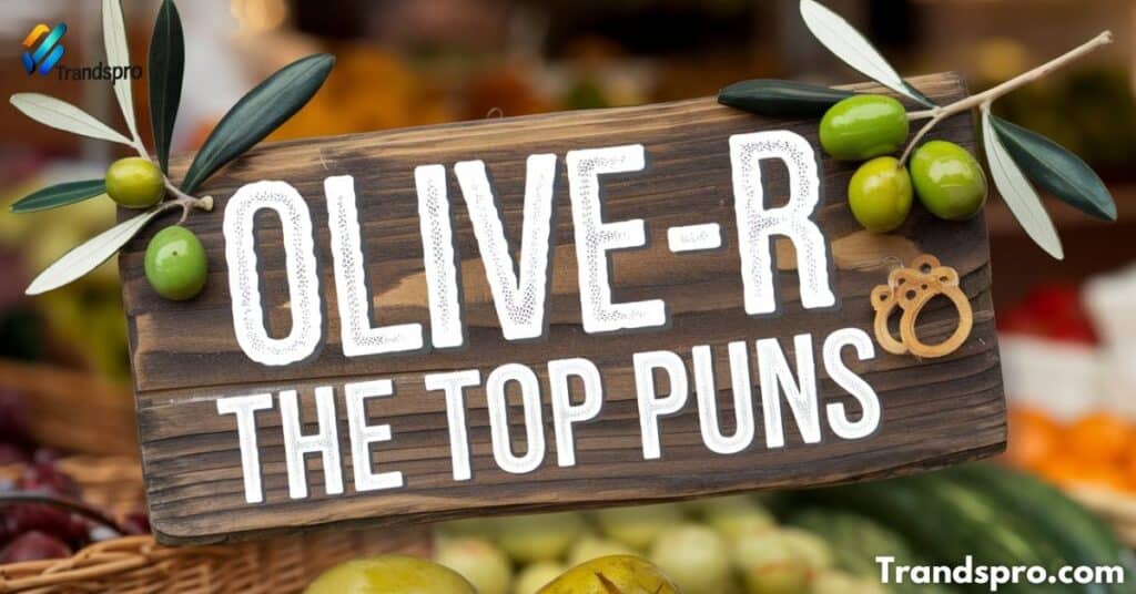 Olive-r The Top Puns