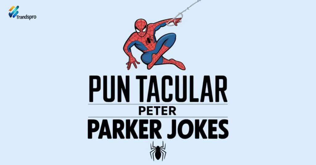 Pun-tacular Peter Parker Jokes