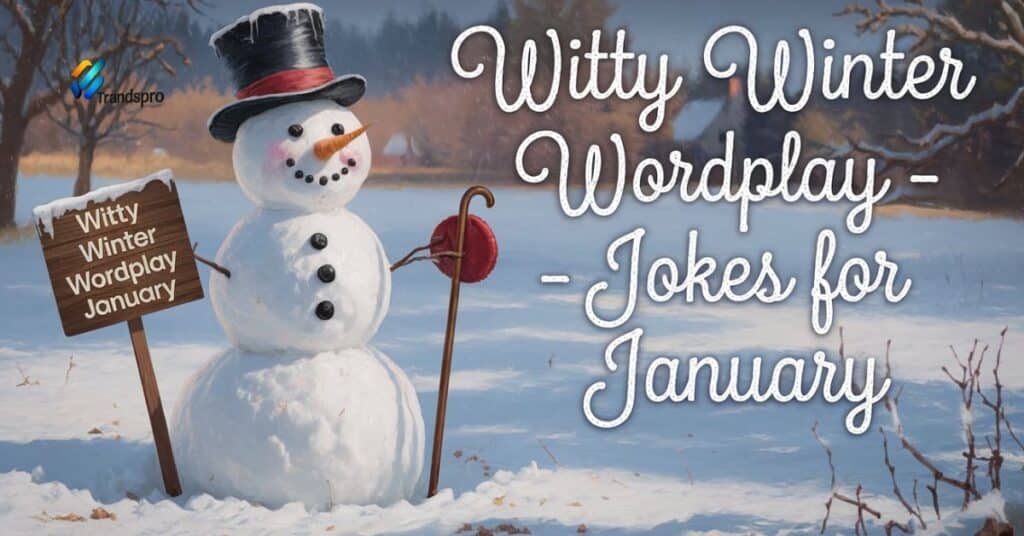 Witty Winter Wordplay – Jokes for January