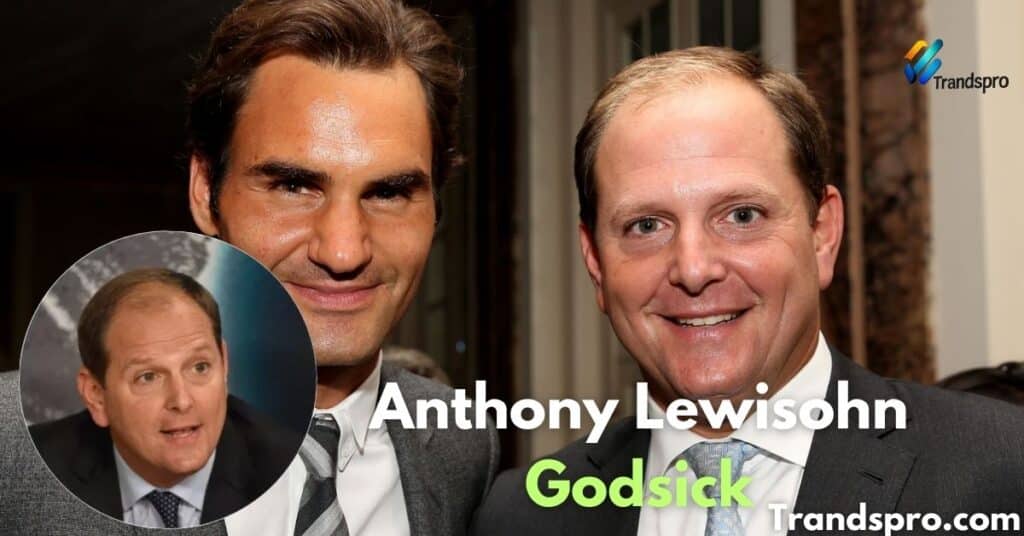 Anthony Lewisohn Godsick Net Worth Explained