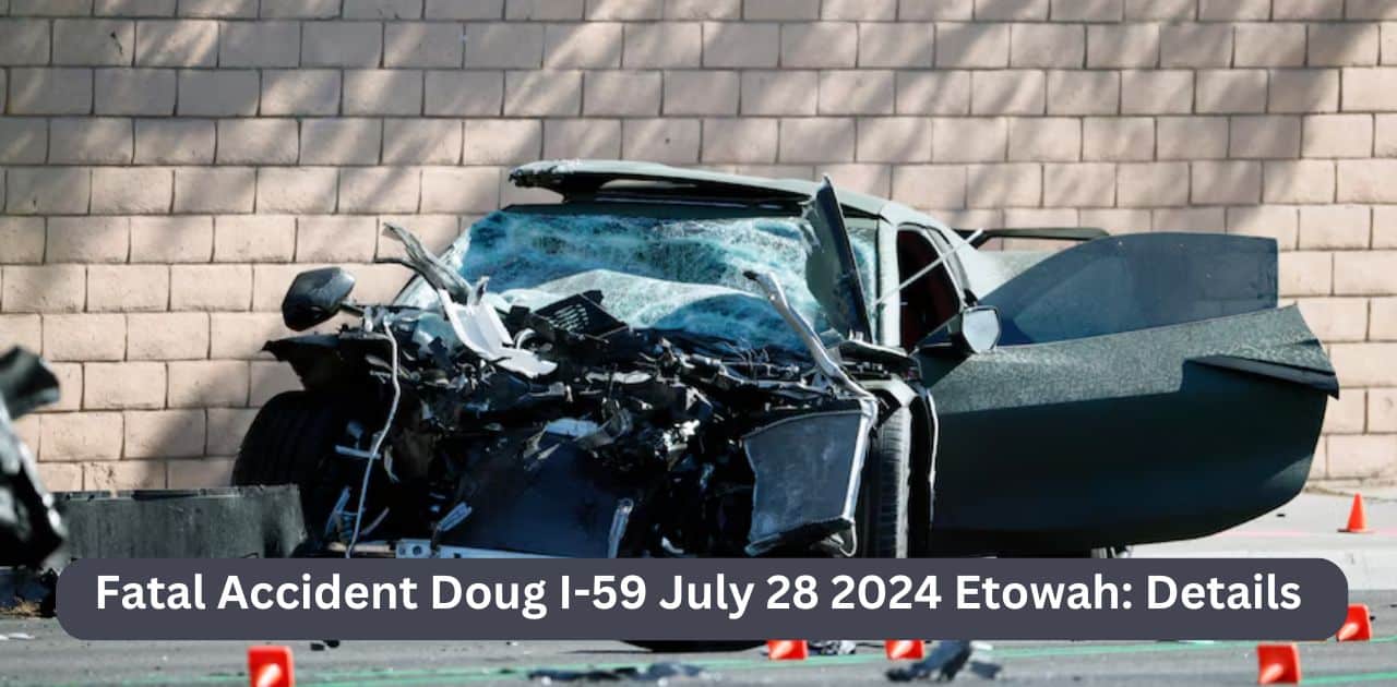 Fatal Accident Doug I-59 July 28 2024 Etowah: Details