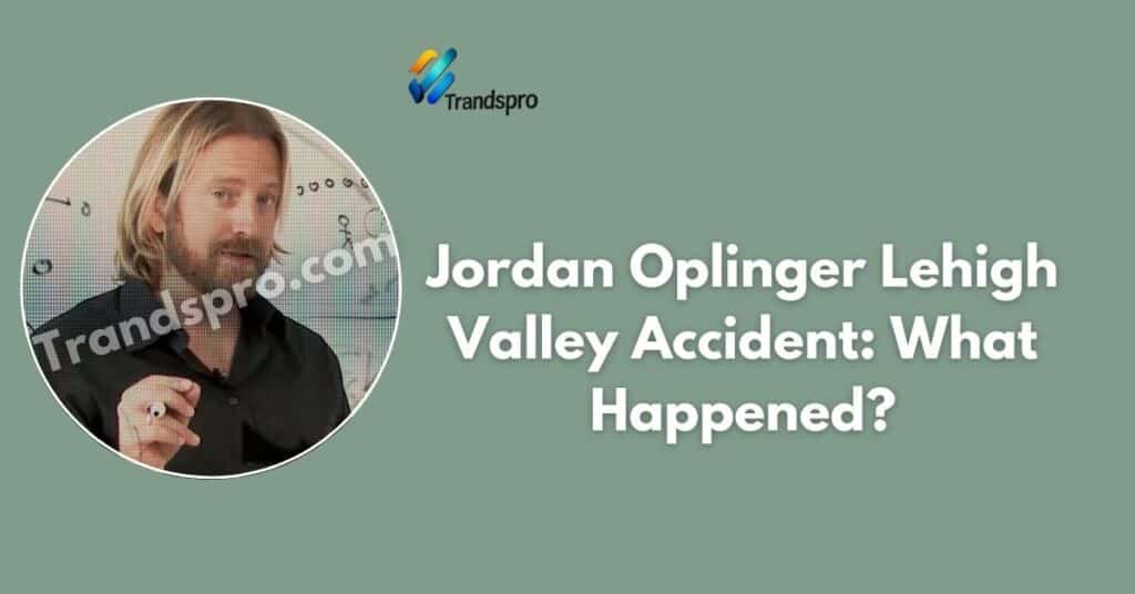 Jordan Oplinger Lehigh Valley Accident What Happened