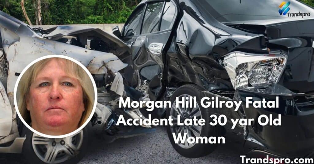 Morgan Hill Gilroy Fatal Accident Late 30 yar Old Woman